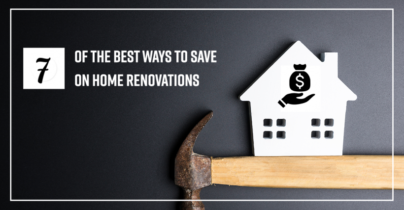 7 of the Best Ways to Save on Home Renovations